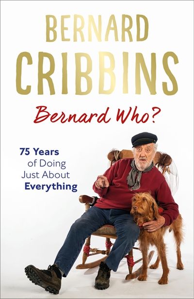 Bernard Cribbins: Bernard Who? 75 Years of Doing Just About Everything